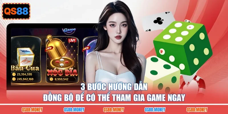 3 bước hướng dẫn đồng bộ để có thể tham gia game ngay