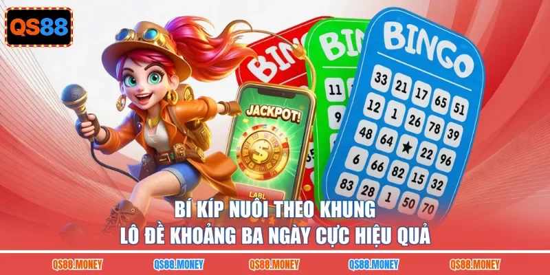 Bí kíp nuôi theo khung lô đề khoảng ba ngày cực hiệu quả
