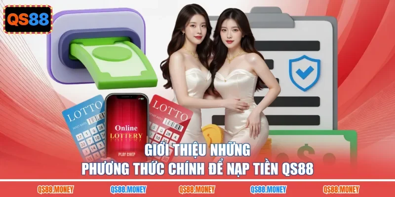 Giới thiệu những phương thức chính để nạp tiền QS88