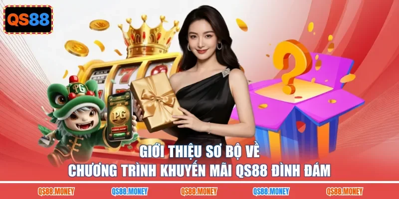 Giới thiệu sơ bộ về chương trình khuyến mãi QS88 đình đám