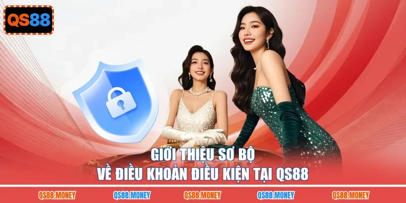 Giới thiệu sơ bộ về điều khoản điều kiện tại QS88