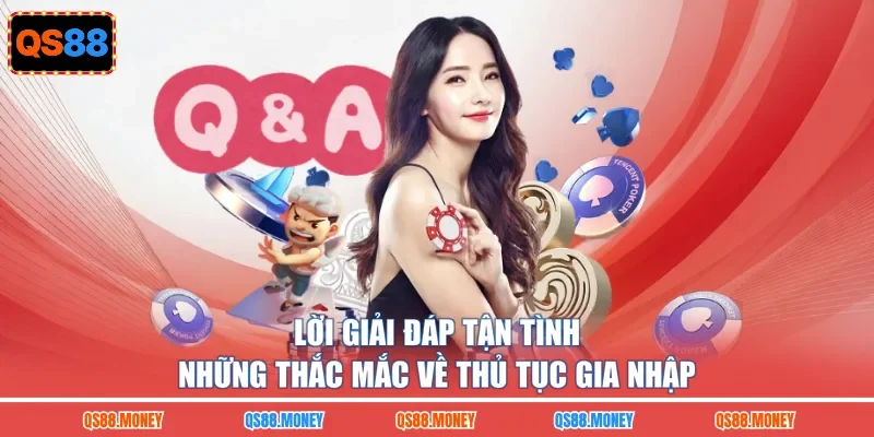 Lời giải đáp tận tình những thắc mắc về thủ tục gia nhập