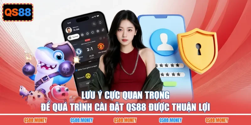Lưu ý cực quan trọng để quá trình cài đặt QS88 được thuận lợi