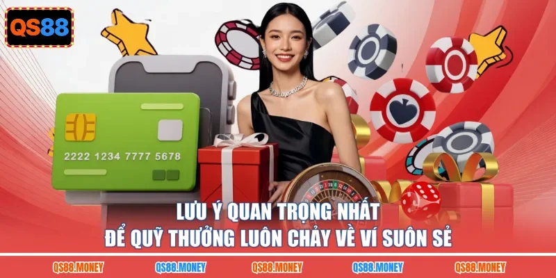 Lưu ý quan trọng nhất để quỹ thưởng luôn chảy về ví suôn sẻ