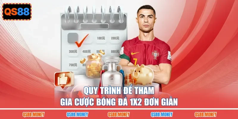 Quy trình để tham gia cược bóng đá 1X2 đơn giản