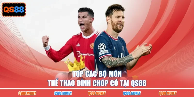 Top các bộ môn thể thao đỉnh chóp có tại QS88