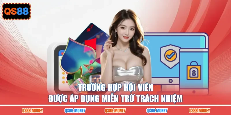 Trường hợp hội viên được áp dụng miễn trừ trách nhiệm